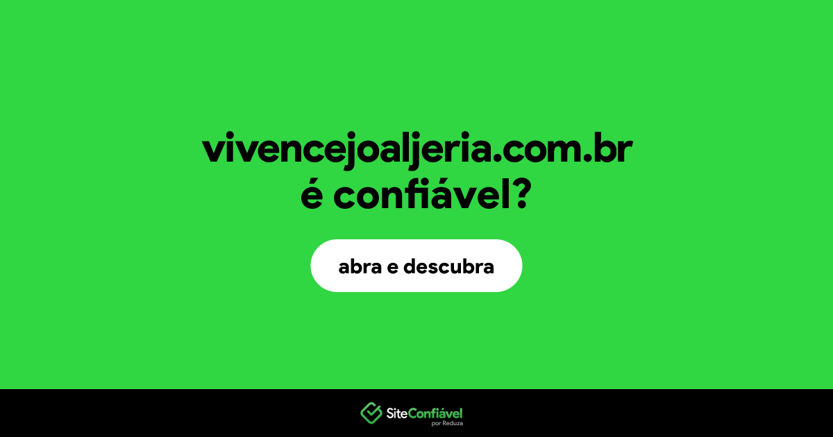 O site vivencejoaljeria.com.br é confiável?
