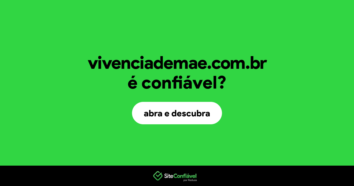 O site vivenciademae.com.br é confiável?
