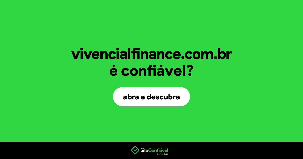O site vivencialfinance.com.br é confiável?