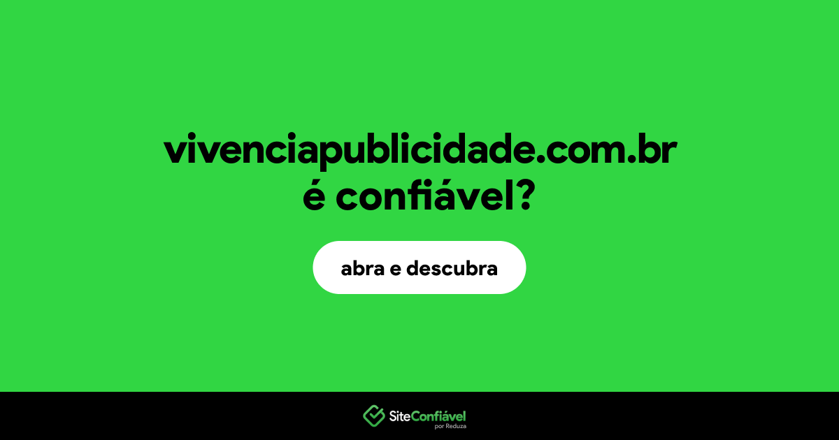 O site vivenciapublicidade.com.br é confiável?