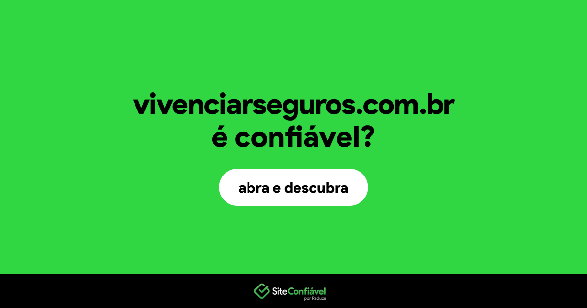O site vivenciarseguros.com.br é confiável?