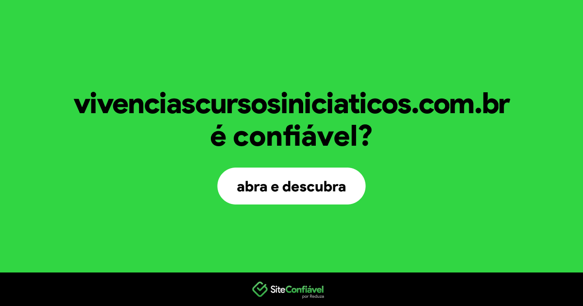 O site vivenciascursosiniciaticos.com.br é confiável?