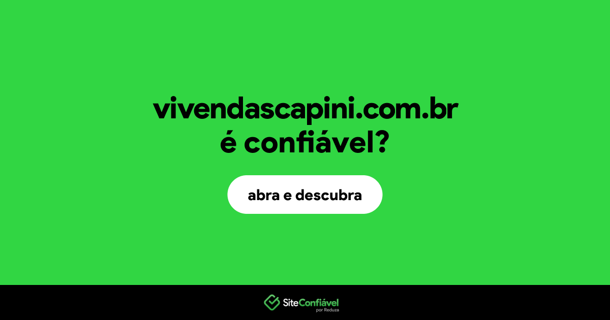 O site vivendascapini.com.br é confiável?