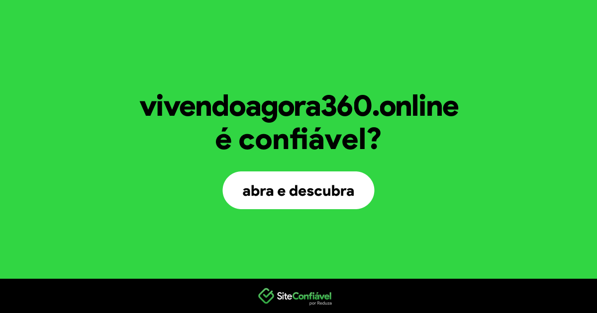 O site vivendoagora360.online é confiável?