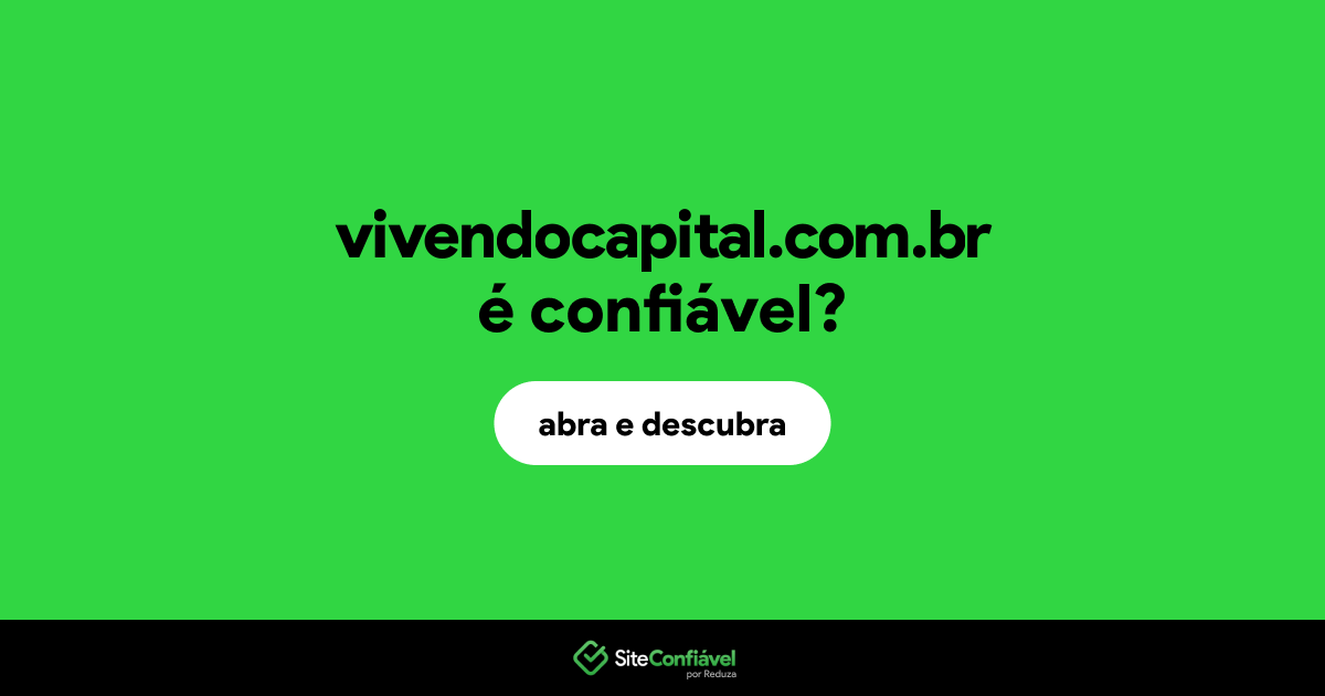 O site vivendocapital.com.br é confiável?