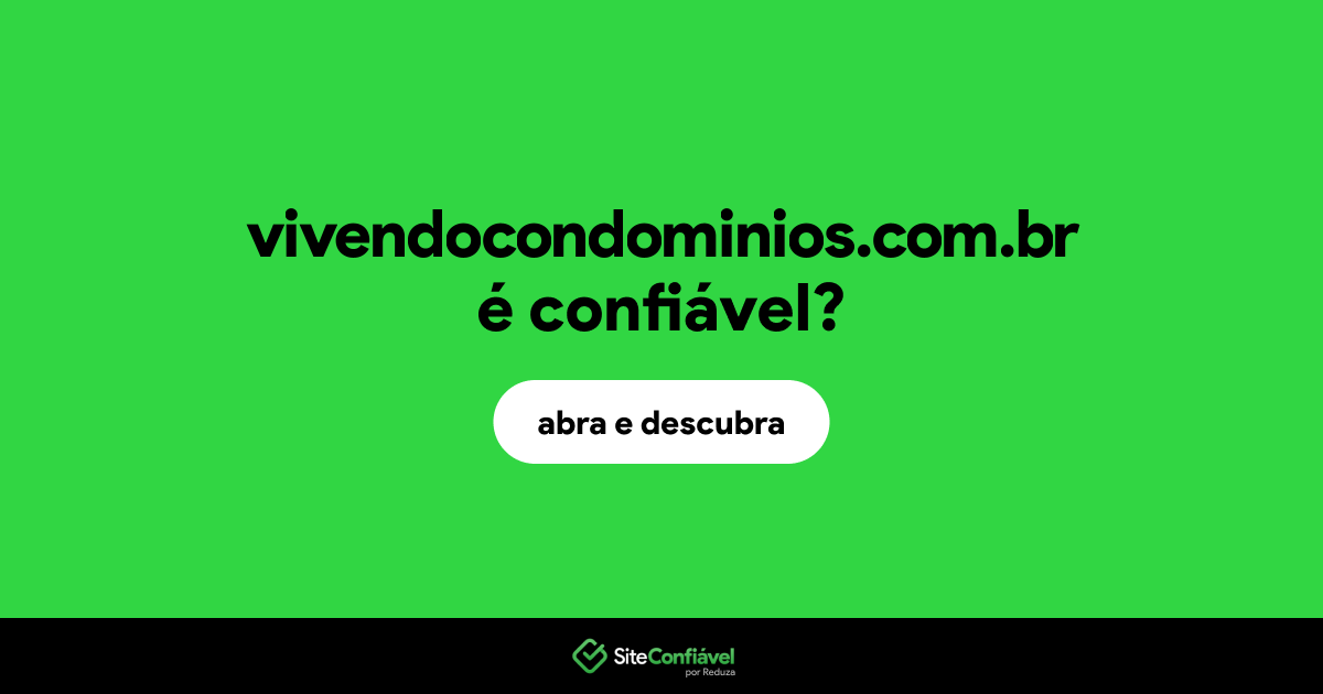 O site vivendocondominios.com.br é confiável?