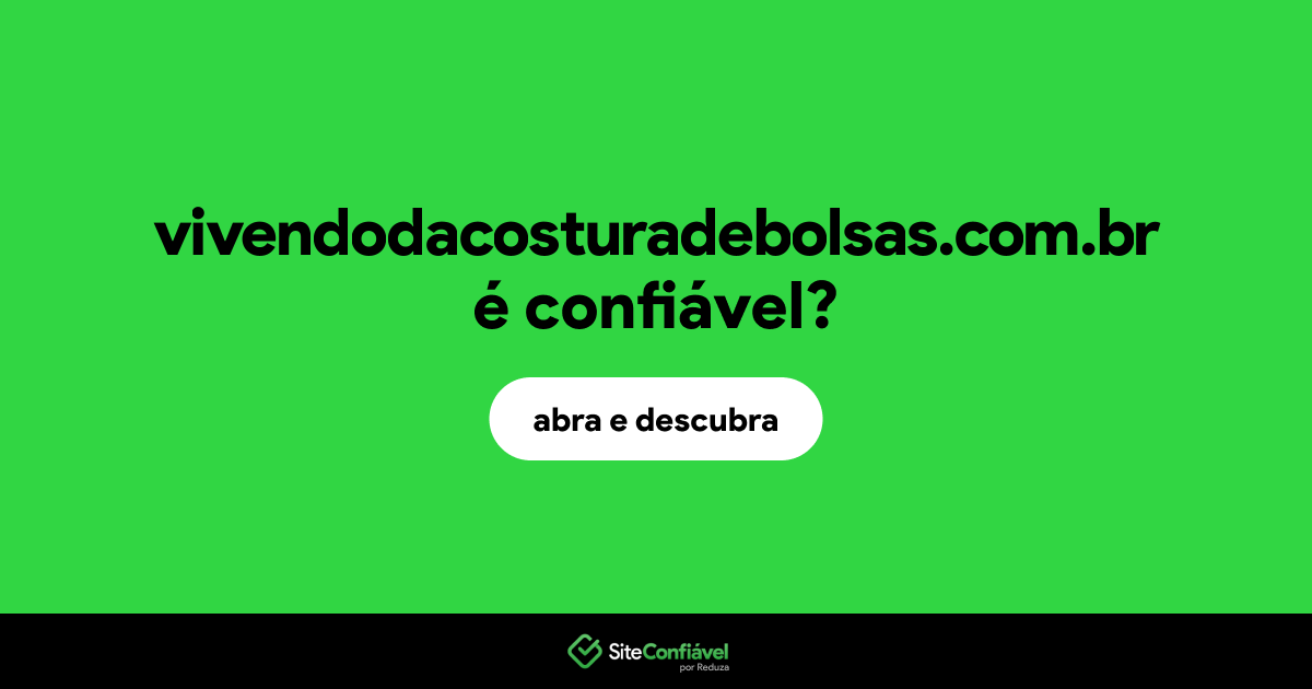 O site vivendodacosturadebolsas.com.br é confiável?
