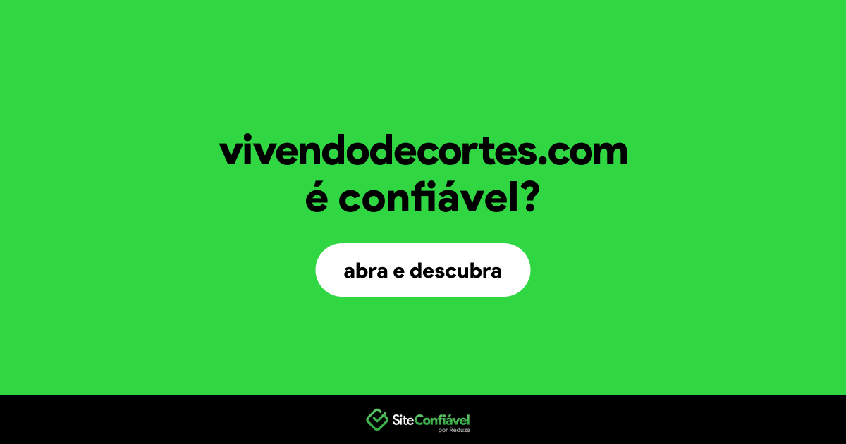 O site vivendodecortes.com é confiável?