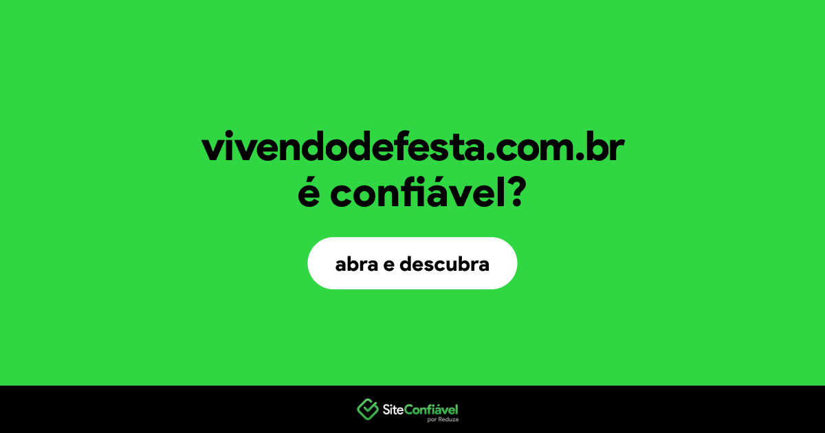 O site vivendodefesta.com.br é confiável?