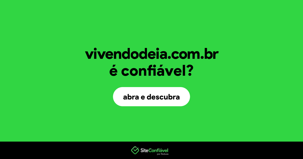 O site vivendodeia.com.br é confiável?