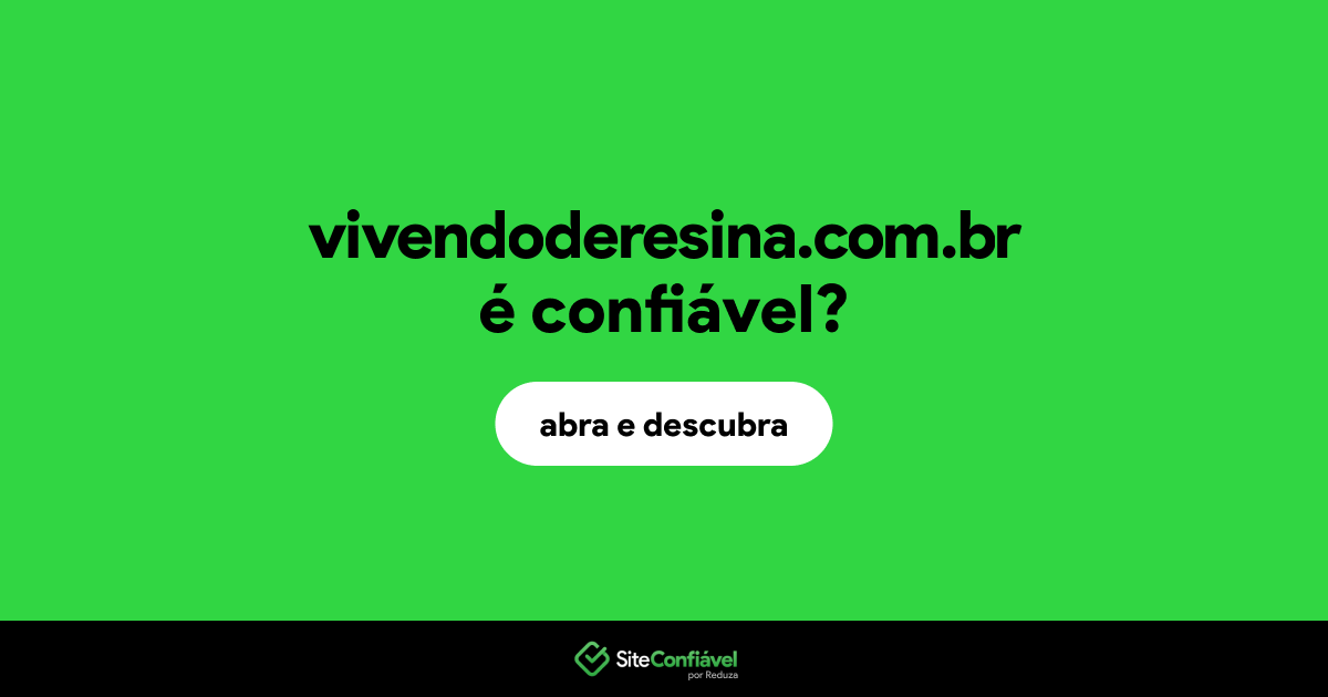 O site vivendoderesina.com.br é confiável?