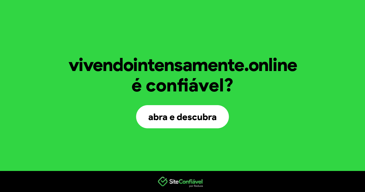 O site vivendointensamente.online é confiável?