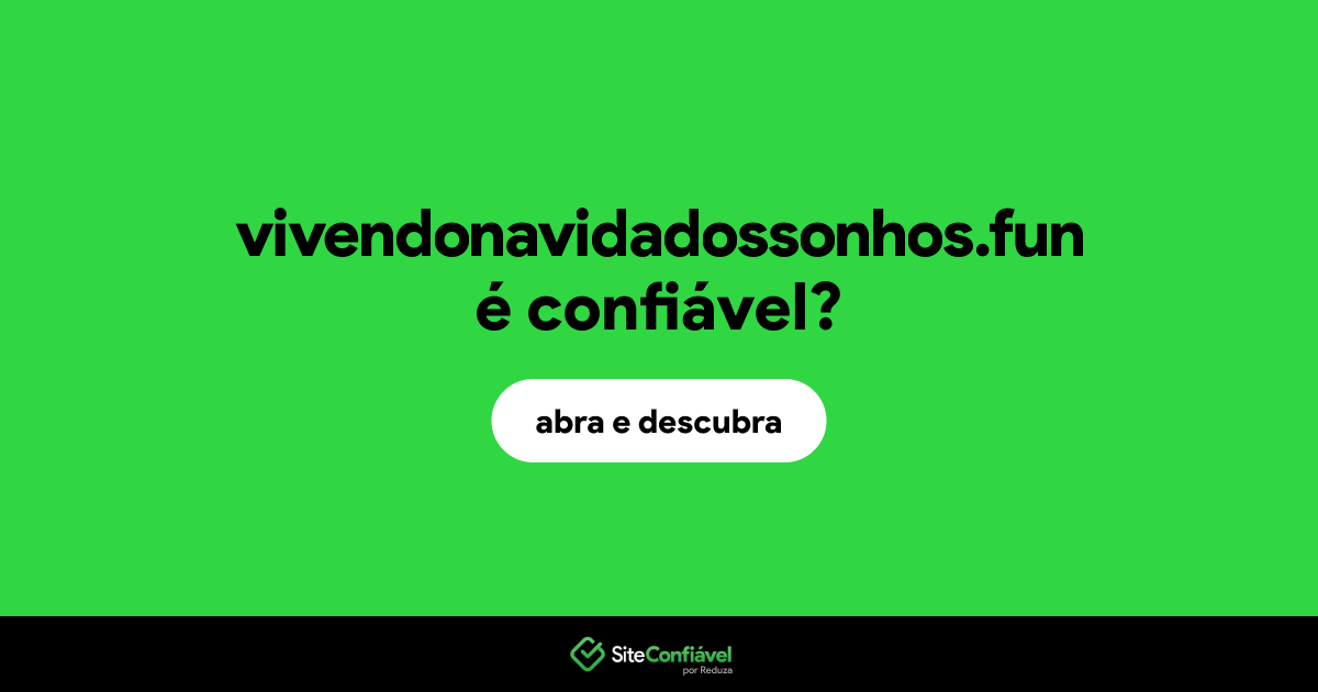 O site vivendonavidadossonhos.fun é confiável?