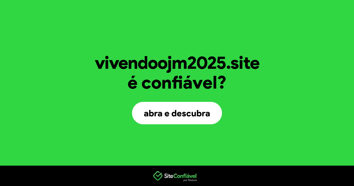 O site vivendoojm2025.site é confiável?