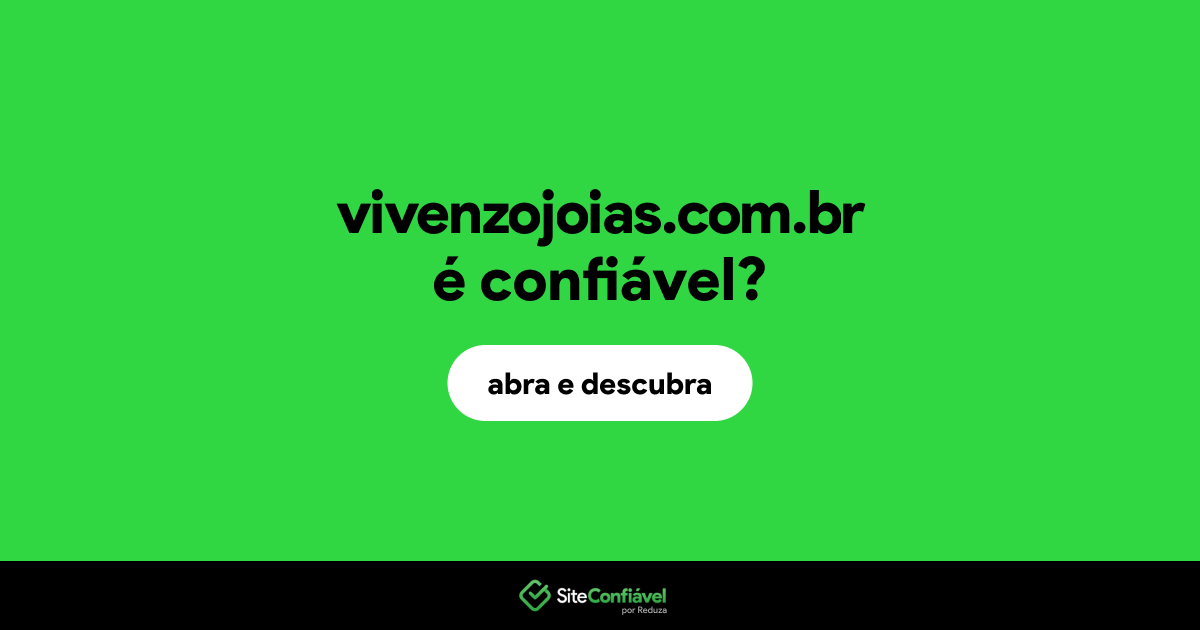 O site vivenzojoias.com.br é confiável?
