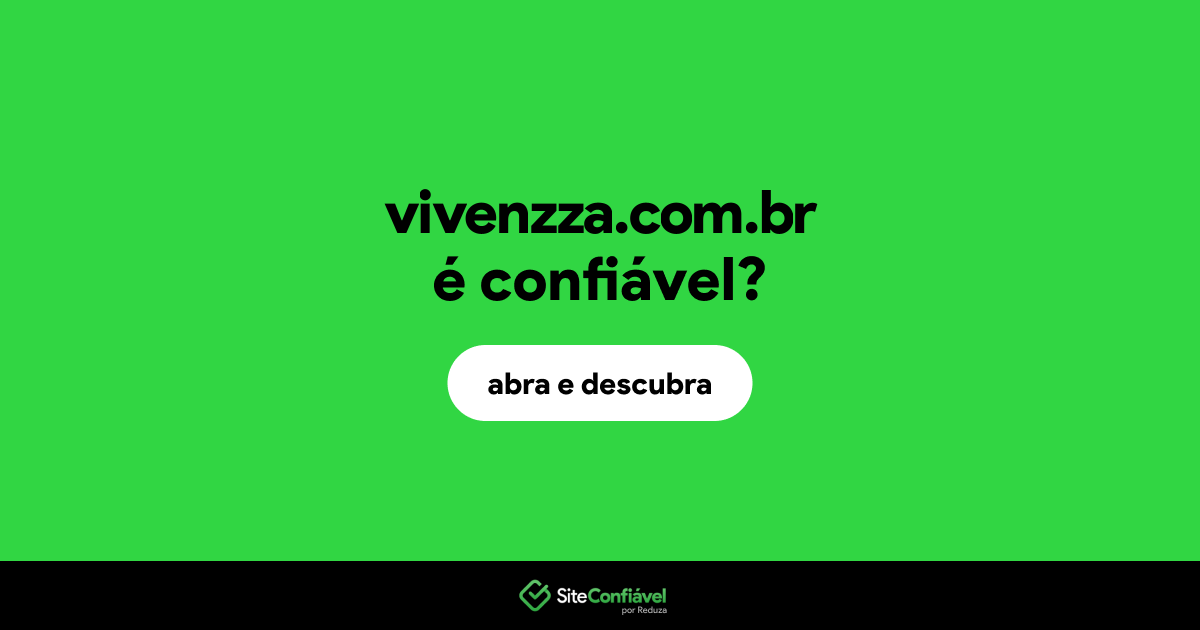 O site vivenzza.com.br é confiável?
