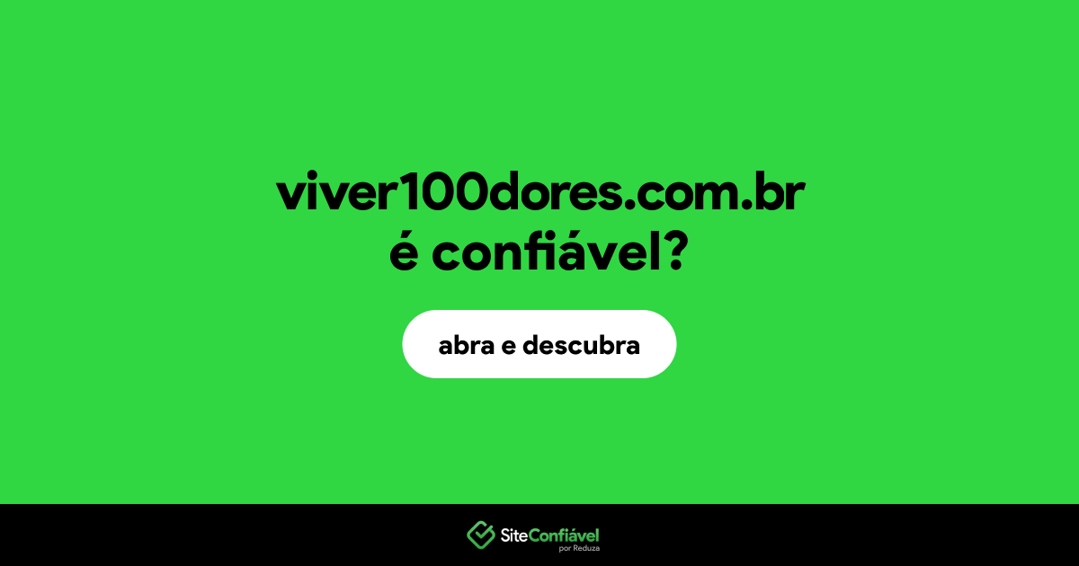 O site viver100dores.com.br é confiável?
