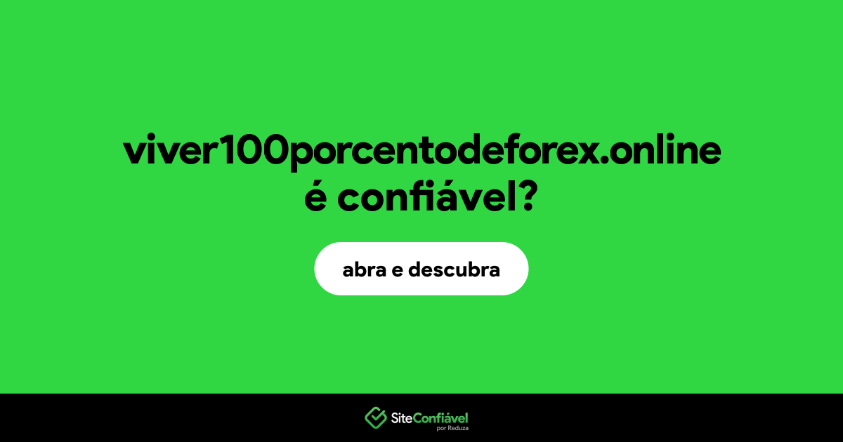 O site viver100porcentodeforex.online é confiável?