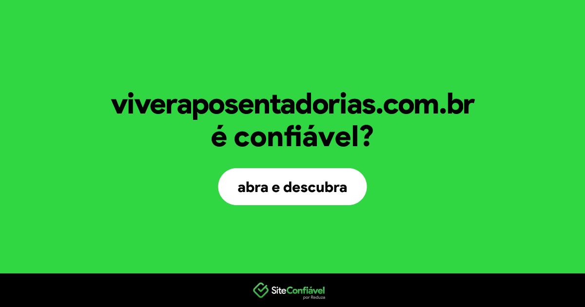 O site viveraposentadorias.com.br é confiável?
