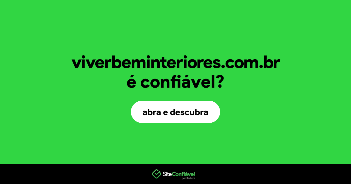 O site viverbeminteriores.com.br é confiável?