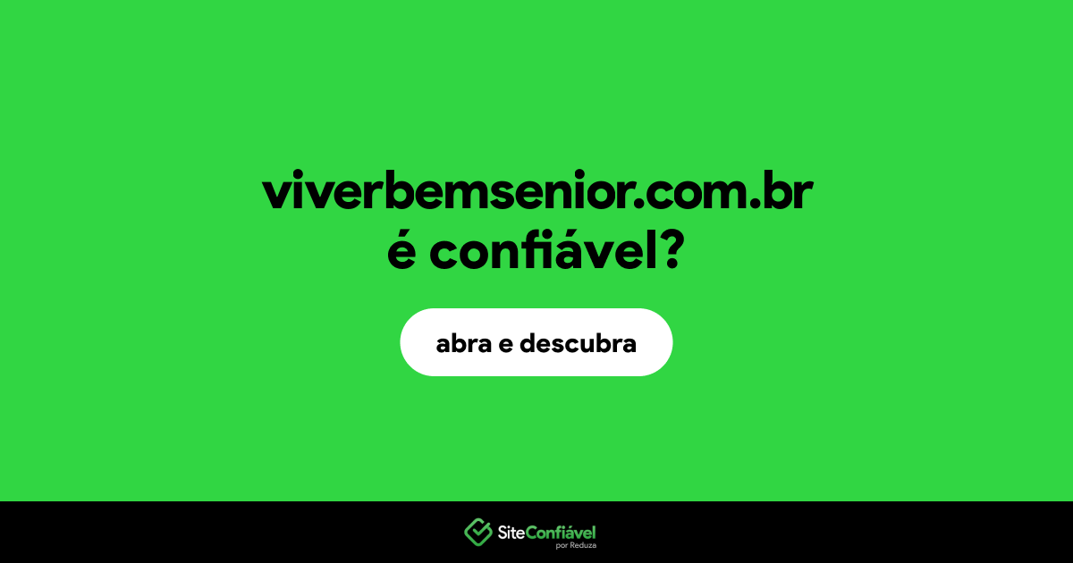 O site viverbemsenior.com.br é confiável?