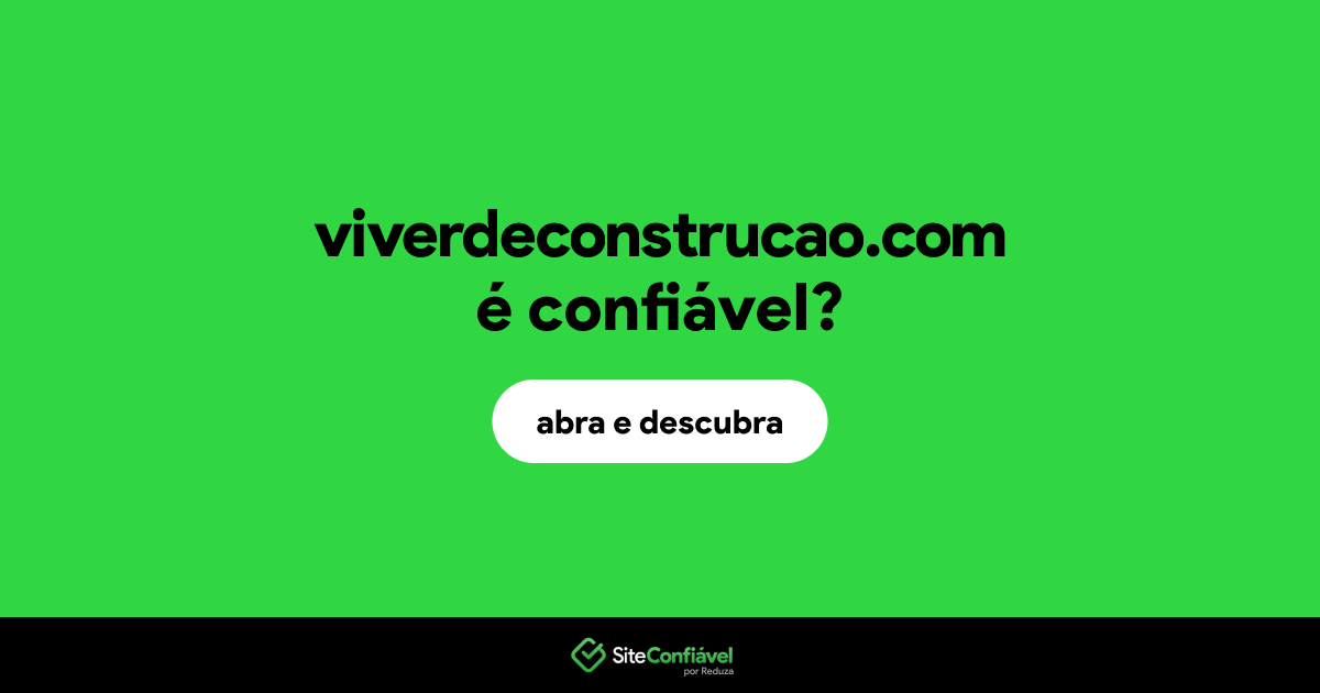 O site viverdeconstrucao.com é confiável?