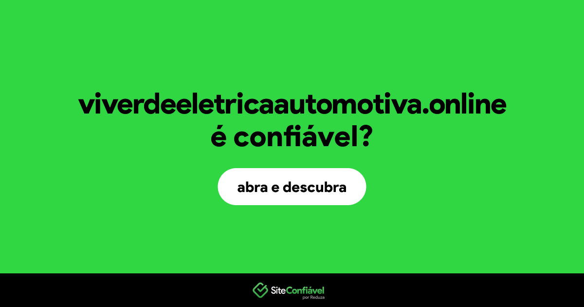 O site viverdeeletricaautomotiva.online é confiável?