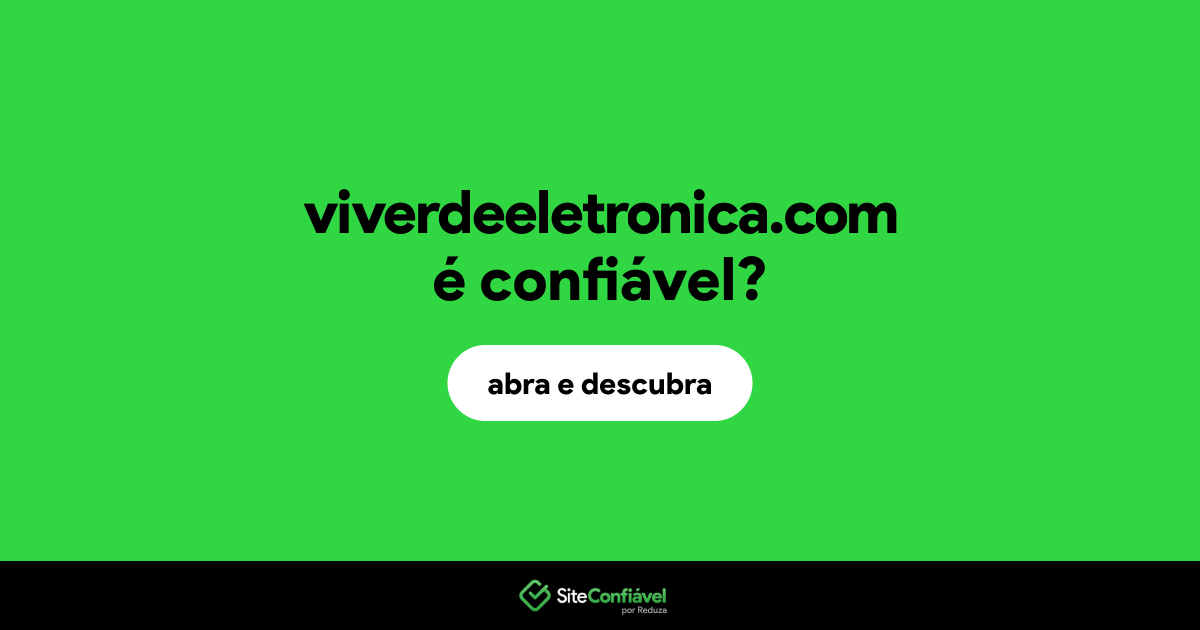 O site viverdeeletronica.com é confiável?