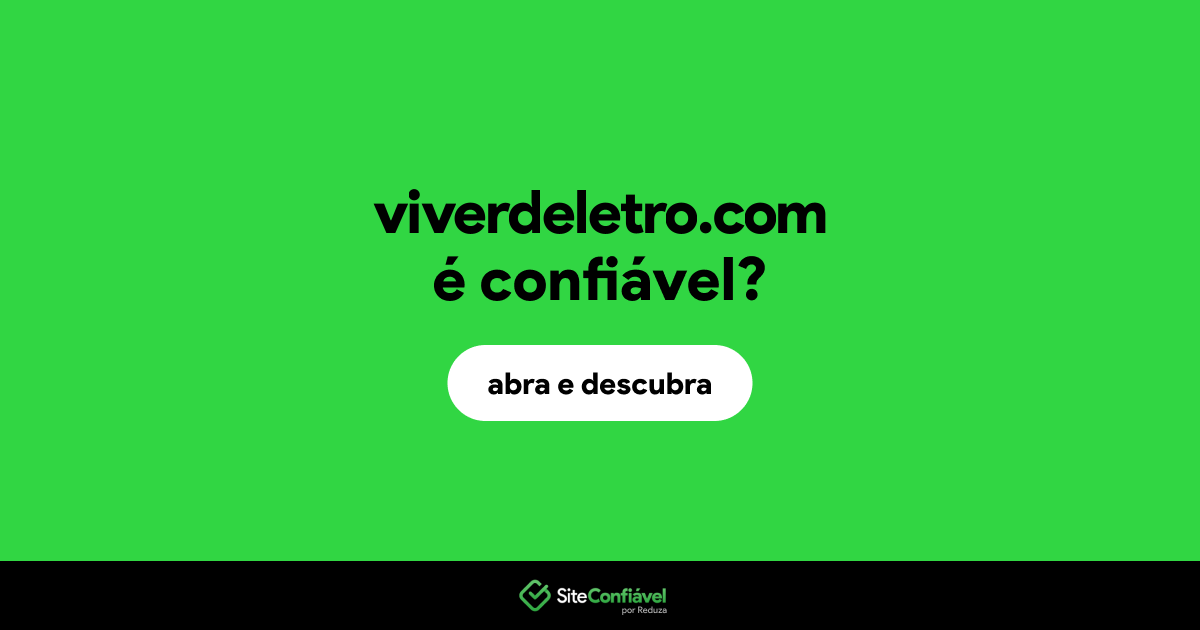 O site viverdeletro.com é confiável?