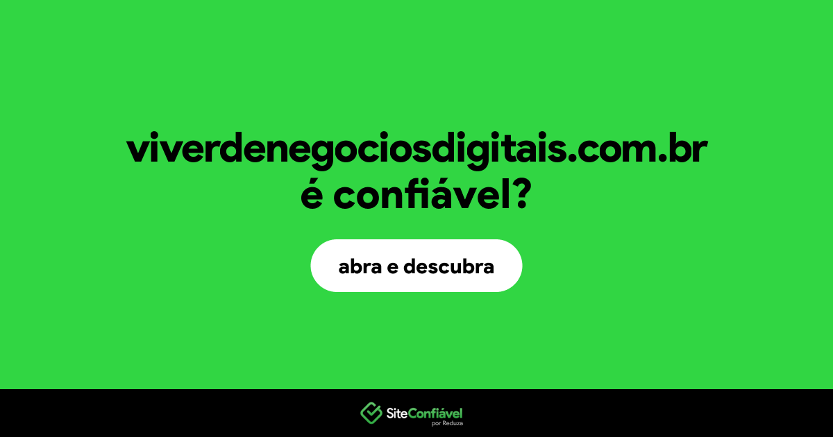 O site viverdenegociosdigitais.com.br é confiável?