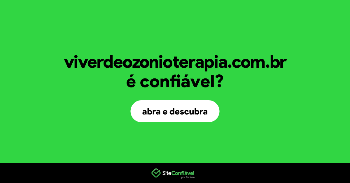 O site viverdeozonioterapia.com.br é confiável?