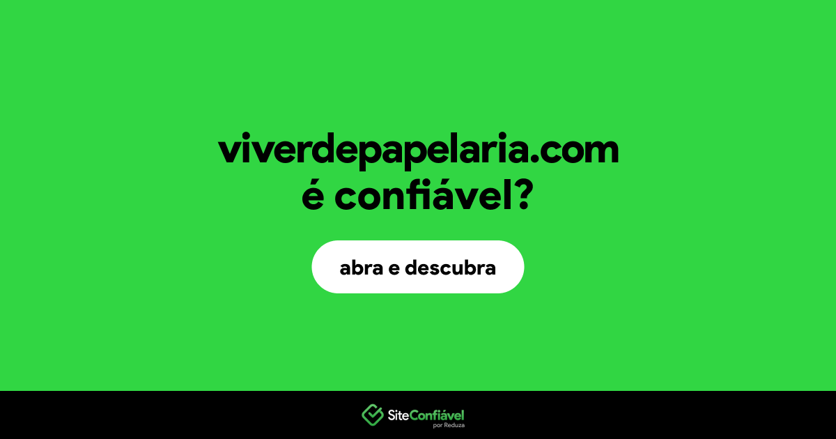 O site viverdepapelaria.com é confiável?