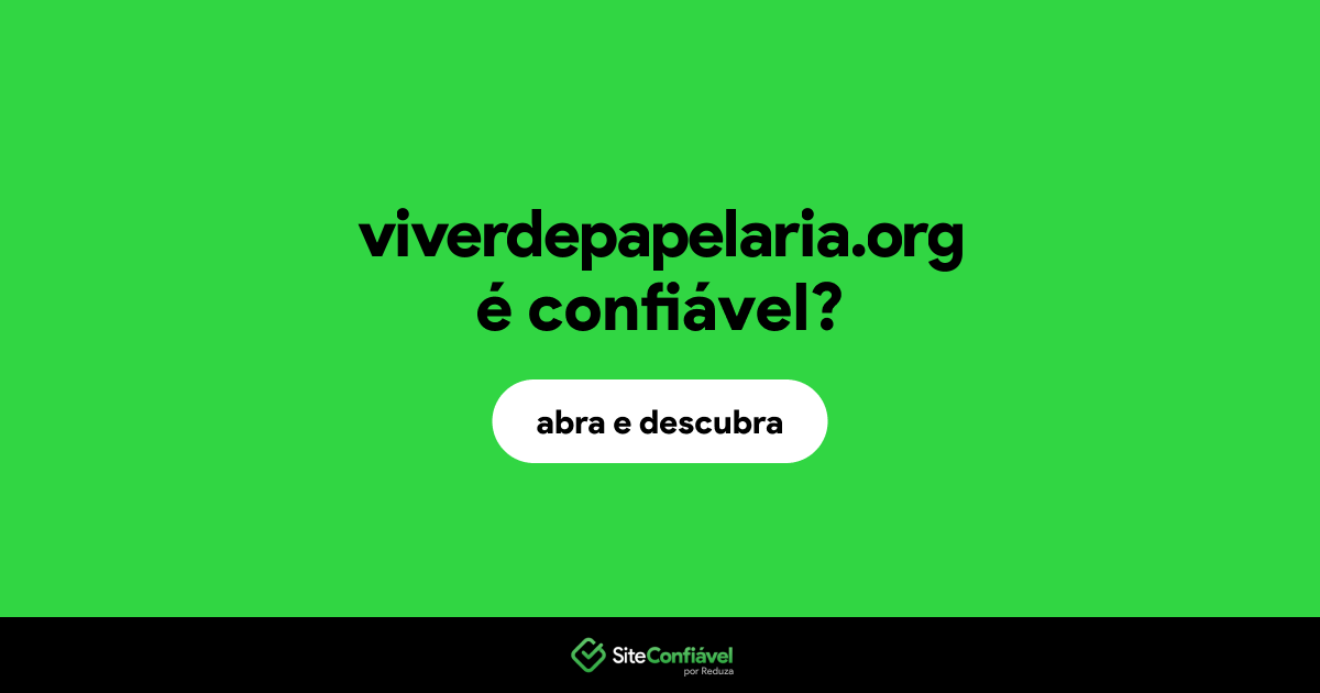 O site viverdepapelaria.org é confiável?