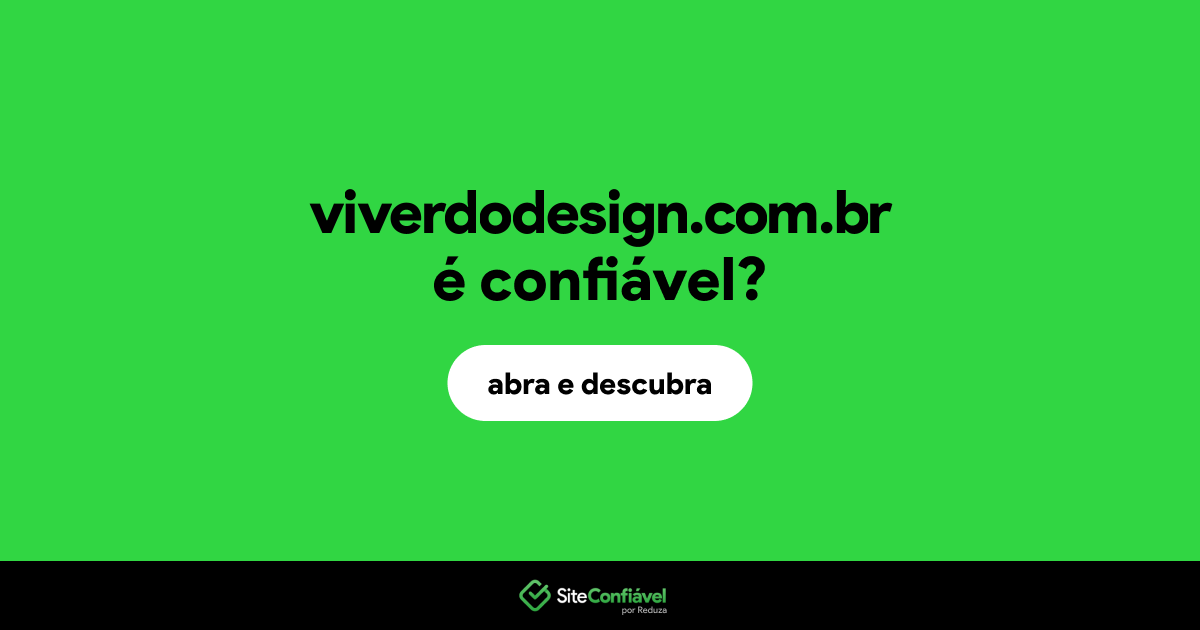 O site viverdodesign.com.br é confiável?