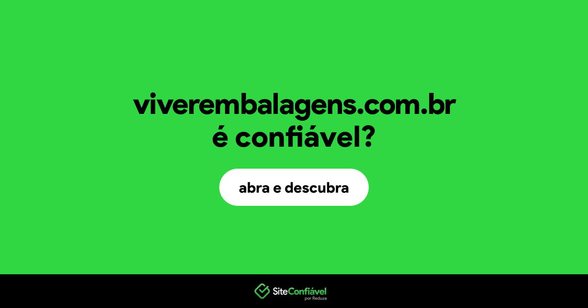 O site viverembalagens.com.br é confiável?