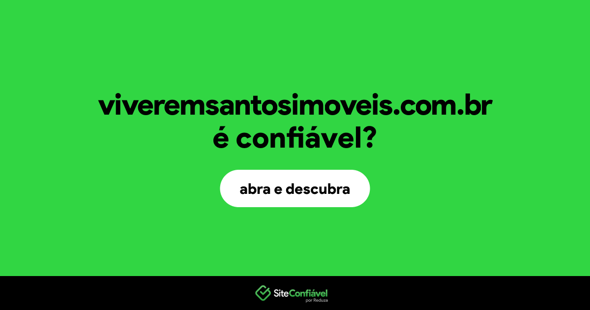 O site viveremsantosimoveis.com.br é confiável?