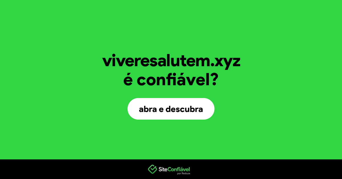 O site viveresalutem.xyz é confiável?