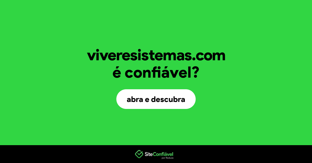 O site viveresistemas.com é confiável?