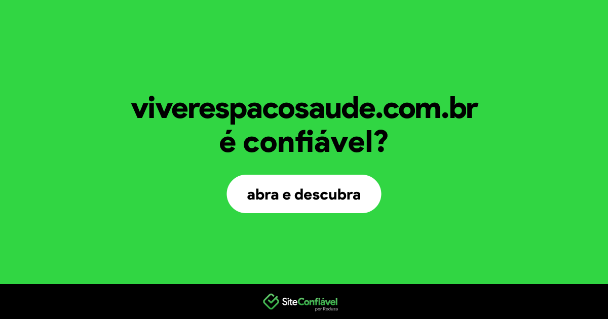 O site viverespacosaude.com.br é confiável?