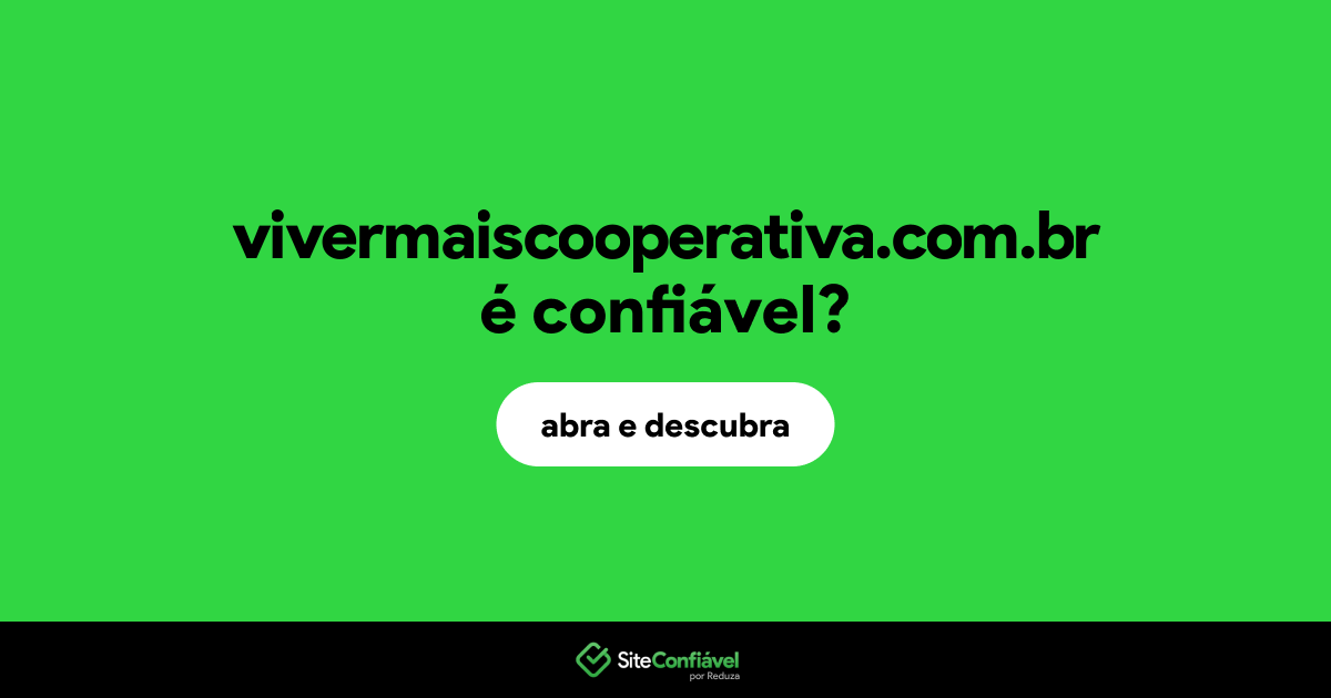 O site vivermaiscooperativa.com.br é confiável?