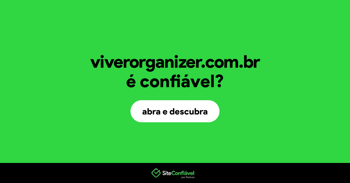 O site viverorganizer.com.br é confiável?