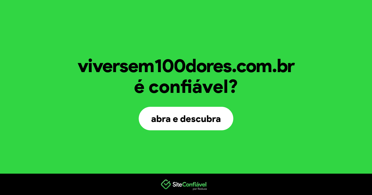 O site viversem100dores.com.br é confiável?