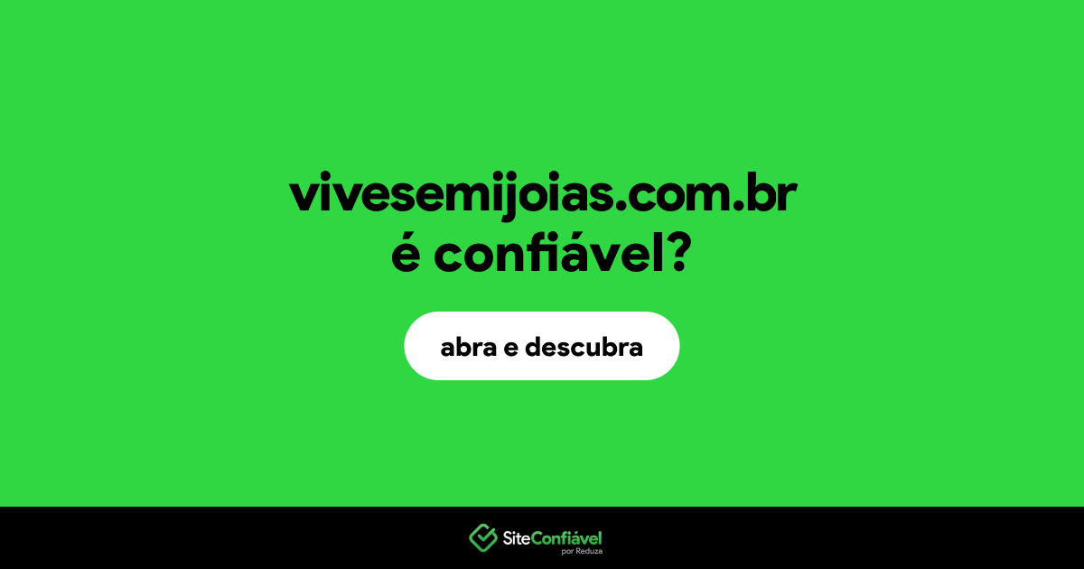 O site vivesemijoias.com.br é confiável?