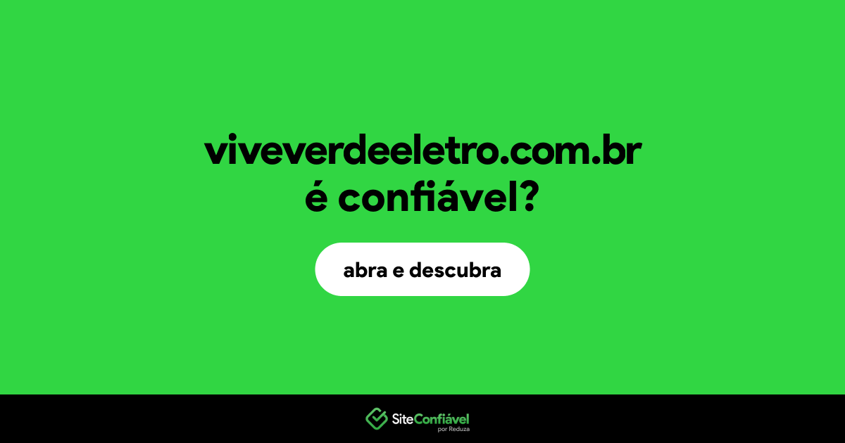 O site viveverdeeletro.com.br é confiável?