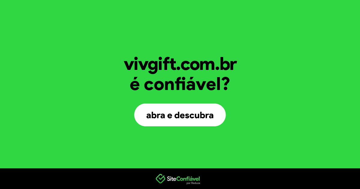 O site vivgift.com.br é confiável?
