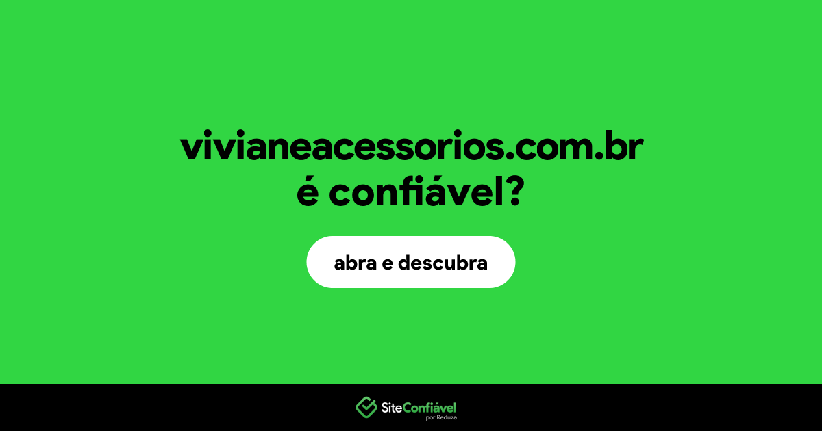 O site vivianeacessorios.com.br é confiável?