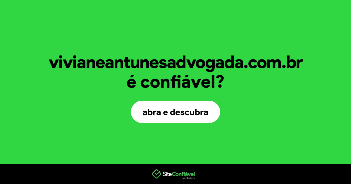 O site vivianeantunesadvogada.com.br é confiável?