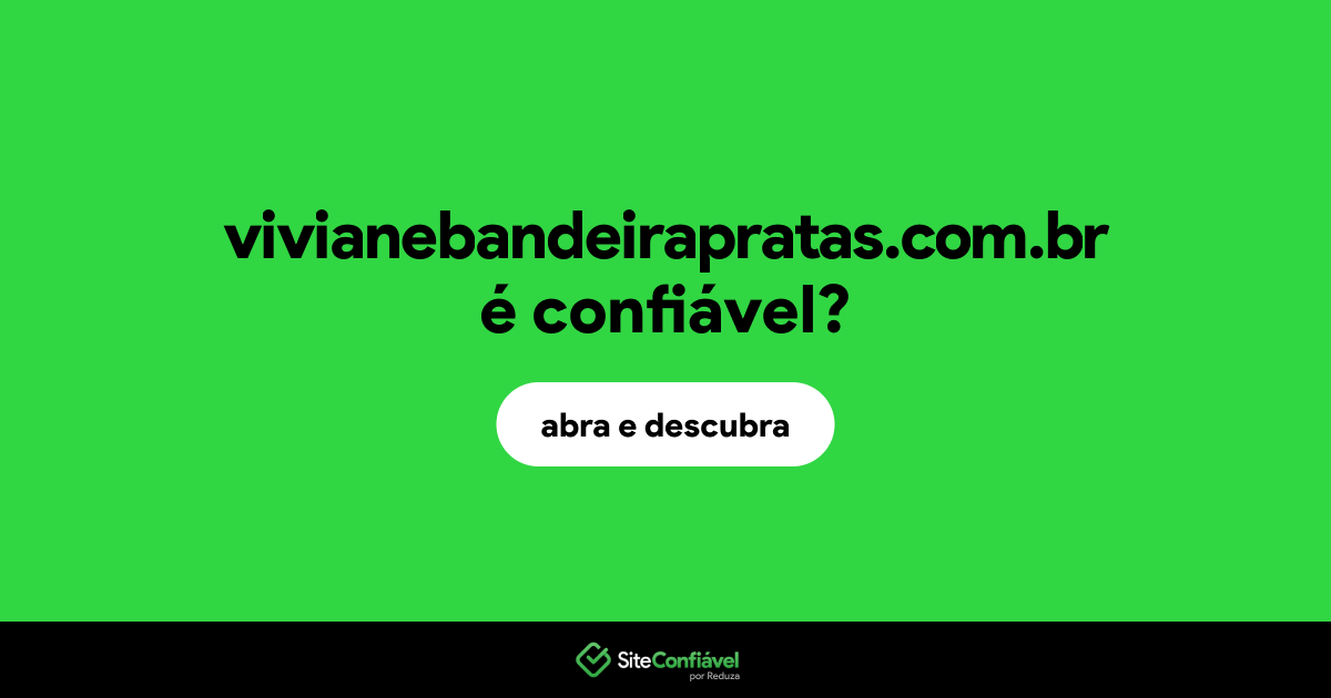 O site vivianebandeirapratas.com.br é confiável?