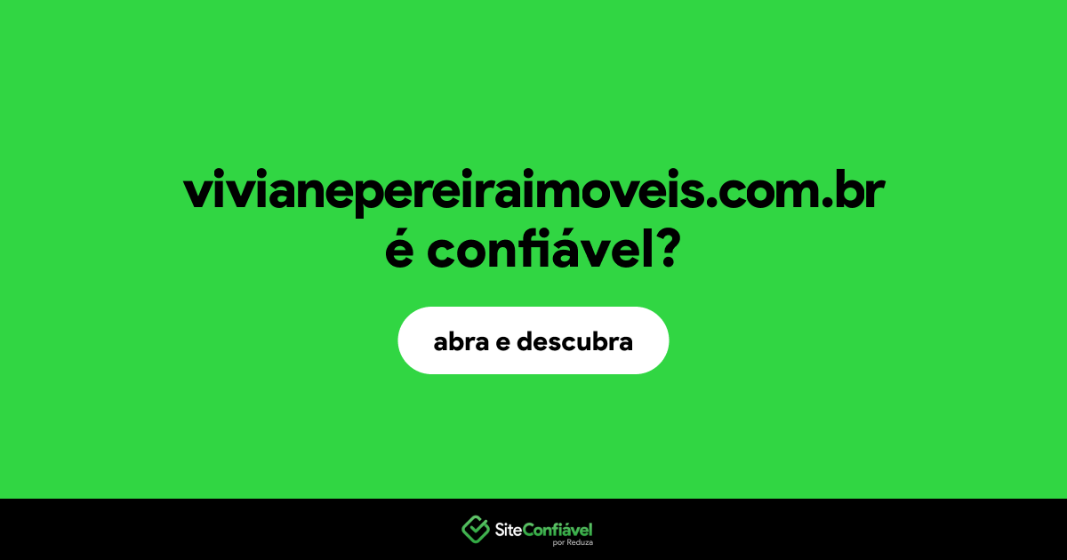 O site vivianepereiraimoveis.com.br é confiável?