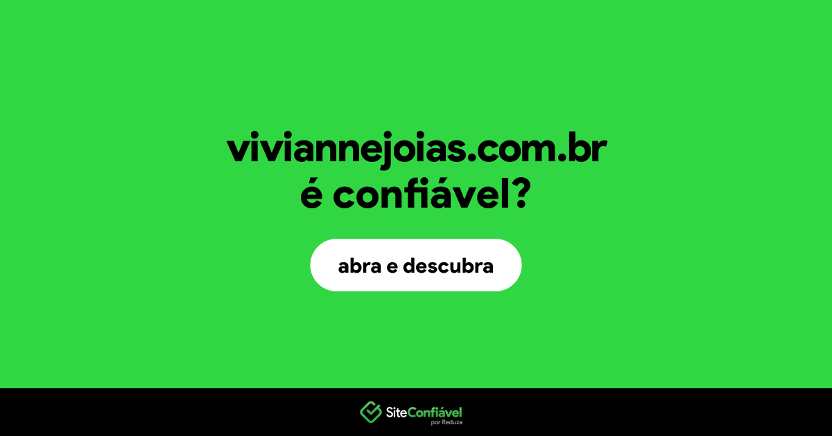 O site viviannejoias.com.br é confiável?